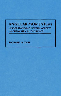 Angular Momentum : Understanding Spatial Aspects in Chemistry and Physics - Richard N. Zare