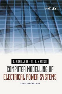 Computer Modelling of Electrical Power Systems - Jos Arrillaga