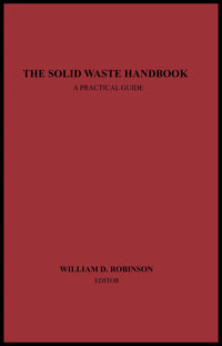 The Solid Waste Handbook : A Practical Guide - William D. Robinson