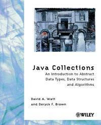 Java Collections : An Introduction to Abstract Data Types, Data Structures and Algorithms - David A. Watt