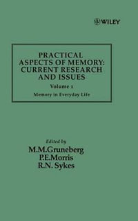 Practical Aspects of Memory: Current Research and Issues, Volume 1 : Memory of Everyday Life - M. M. Gruneberg