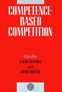 Competence-Based Competition : Strategic Management Series - Gary Hamel