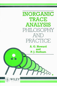 Inorganic Trace Analysis : Philosophy and Practice - A. G. Howard
