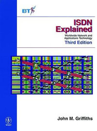 ISDN Explained : Worldwide Network and Applications Technology - John M. Griffiths