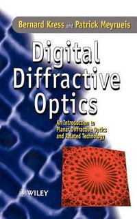 Digital Diffractive Optics : An Introduction to Planar Diffractive Optics and Related Technology - Bernard C. Kress