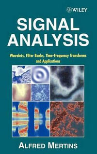 Signal Analysis : Wavelets, Filter Banks, Time-Frequency Transforms and Applications - Alfred Mertins