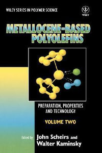 Metallocene-based Polyolefins : Preparation, Properties, and Technology, Volume 2 - John Scheirs