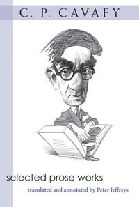 Selected Prose Works : Writers on Writing - C. P. Cavafy