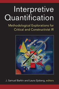 Interpretive Quantification : Methodological Explorations for Critical and Constructivist IR - J. Samuel Barkin