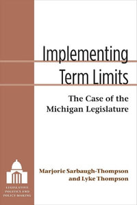 Implementing Term Limits : The Case of the Michigan Legislature - Marjorie Ellen Sarbaugh-Thompson