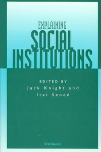 Explaining Social Institutions - Jack Knight