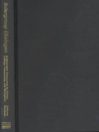 Intergroup Dialogue : Deliberative Democracy in School, College, Community, and Workplace - David Schoem