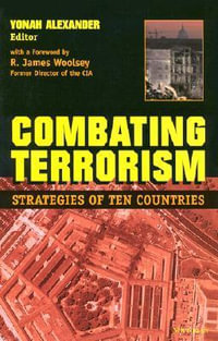 Combating Terrorism : Strategies of Ten Countries - Yonah Alexander