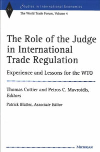 The Role of the Judge in International Trade Regulation : Experience and Lessons for the WTO - Thomas Cottier