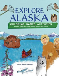 Explore Alaska - Janice Jeanne Schofield