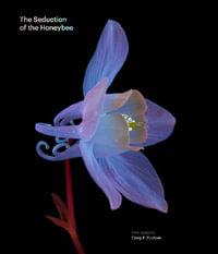 The Seduction of the Honeybee : And What It Means For You and Me - Craig P. Burrows
