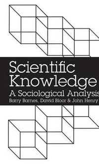 Scientific Knowledge : A Sociological Analysis - Barry Barnes
