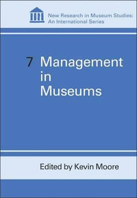 Management in Museums : NEW RESEARCH IN MUSEUM STUDIES - Kevin Moore