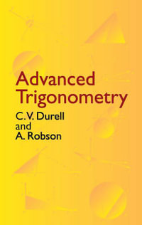 Advanced Trigonometry : Dover Books on Mathematics - C. V. Durell
