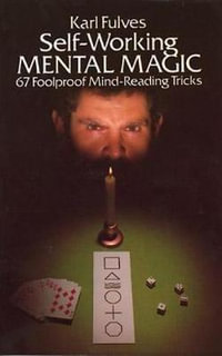 Self-Working Mental Magic : Sixty-Seven Foolproof Mind Reading Tricks - KARL FULVES