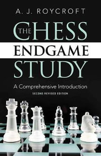 Chess Endgame Study : A Comprehensive Introduction - A. J. ROYCROFT