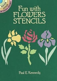 Fun with Stencils : Flowers - PAUL E. KENNEDY