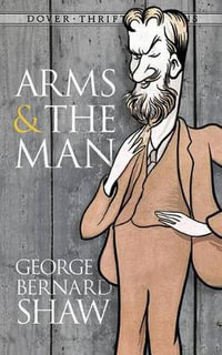 Arms and the Man : Dover Thrift Editions: Plays - GEORGE BERNARD SHAW