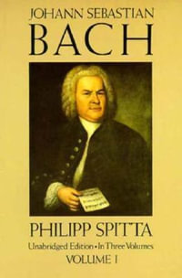 Johann Sebastian Bach : Vol 1 - Spitta