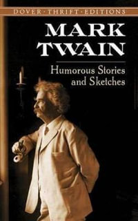 Humorous Stories and Sketches : Dover Thrift Editions: Short Stories - MARK TWAIN