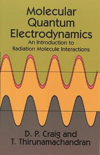Molecular Quantum Electrodynamics : Dover Books on Chemistry - D. P. CRAIG