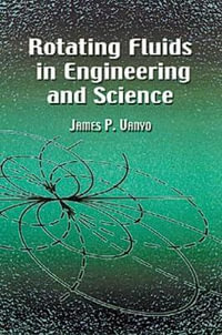 Rotating Fluids in Engineering and Science : Dover Civil and Mechanical Engineering - JAMES P. VANYO