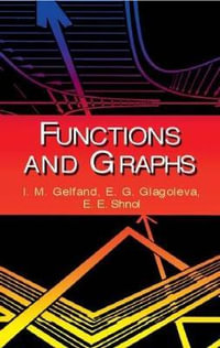 Functions and Graphs : Dover Books on Mathematics - I. M. GELFAND
