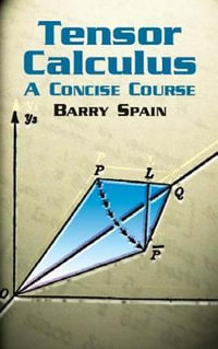 Tensor Calculus : A Concise Course - BARRY SPAIN