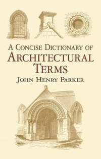 Concise Dictionary of Architectural Terms : Dover Architecture - JOHN HENRY PARKER