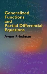 Generalized Functions and Partial Differential Equations : Dover Books on Mathematics - Avner Friedman