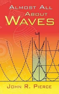 Almost All About Waves : Dover Books on Physics - JOHN R. PIERCE