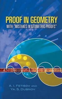 Proof in Geometry : With Mistakes in Geometric Proofs - A. I. Fetisov