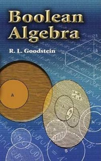 Boolean Algebra : Dover Books on Mathema 1.4tics - R. L. GOODSTEIN