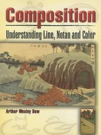 Composition : Understanding Line, Notan and Color - ARTHUR WESLEY DOW