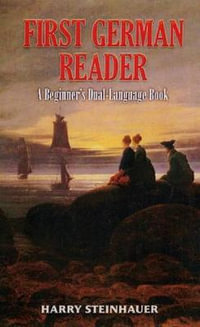 First German Reader : A Beginner's Dual-Language Book - HARRY STEINHAUER