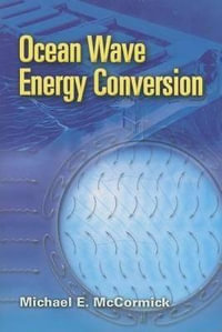 Ocean Wave Energy Conversion : Dover Civil and Mechanical Engineering - MICHAEL E MCCORMICK