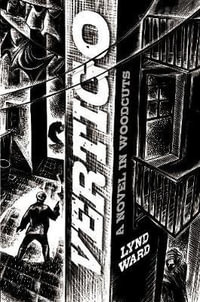 Vertigo : A Novel in Woodcuts - LYND WARD