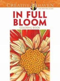Creative Haven In Full Bloom Coloring Book : Creative Haven - RUTH SOFFER