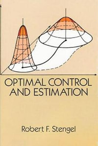Optimal Control and Estimation : Dover Books on Advanced Mathematics - ROBERT F. STENGEL