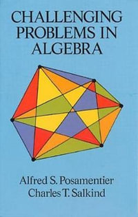 Challenging Problems in Algebra : Dover Books on Mathematics - ALFRED S. POSAMENTIER