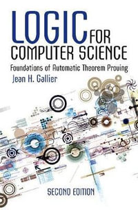 Logic for Computer Science : Foundations of Automatic Theorem Proving, Second Edition - JEAN H GALLIER