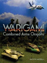 Warigami : Combined Arms Origami - JAYSON MERRILL