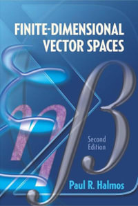 Finite-Dimensional Vector Spaces : Second Edition : Dover Books on Mathematics - Paul R. Halmos
