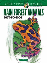 Creative Haven Rain Forest Animals Dot-to-Dot : Creative Haven Coloring Books - ARKADY ROYTMAN