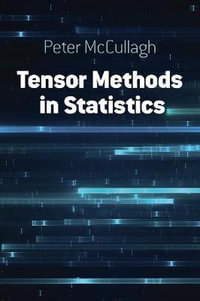 Tensor Methods in Statistics : Dover Books on Mathematics - Peter Mccullagh